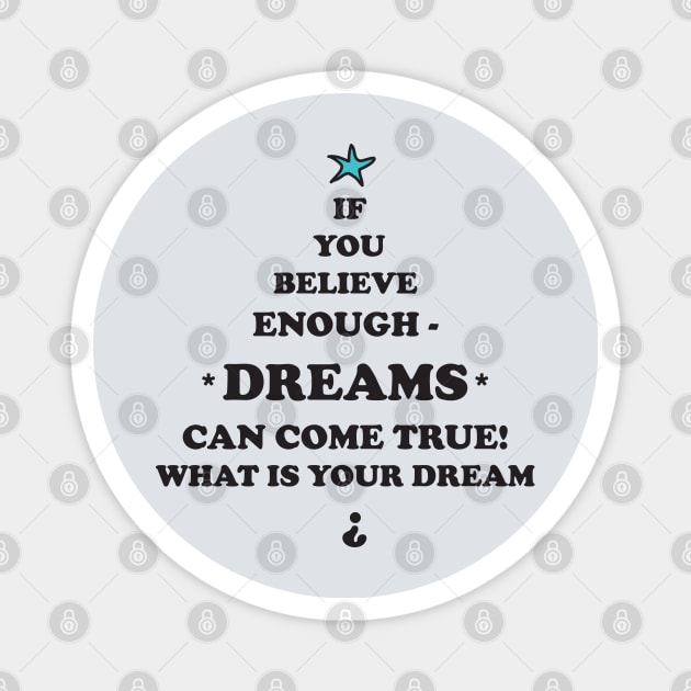 Dreams come true cool quote also for Christmas-gift , Xmas , Magnet by PrintedDreams